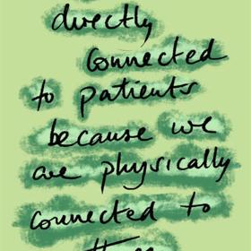 We are directly connected to patients because we are physically connected to them. Amal, Portering.